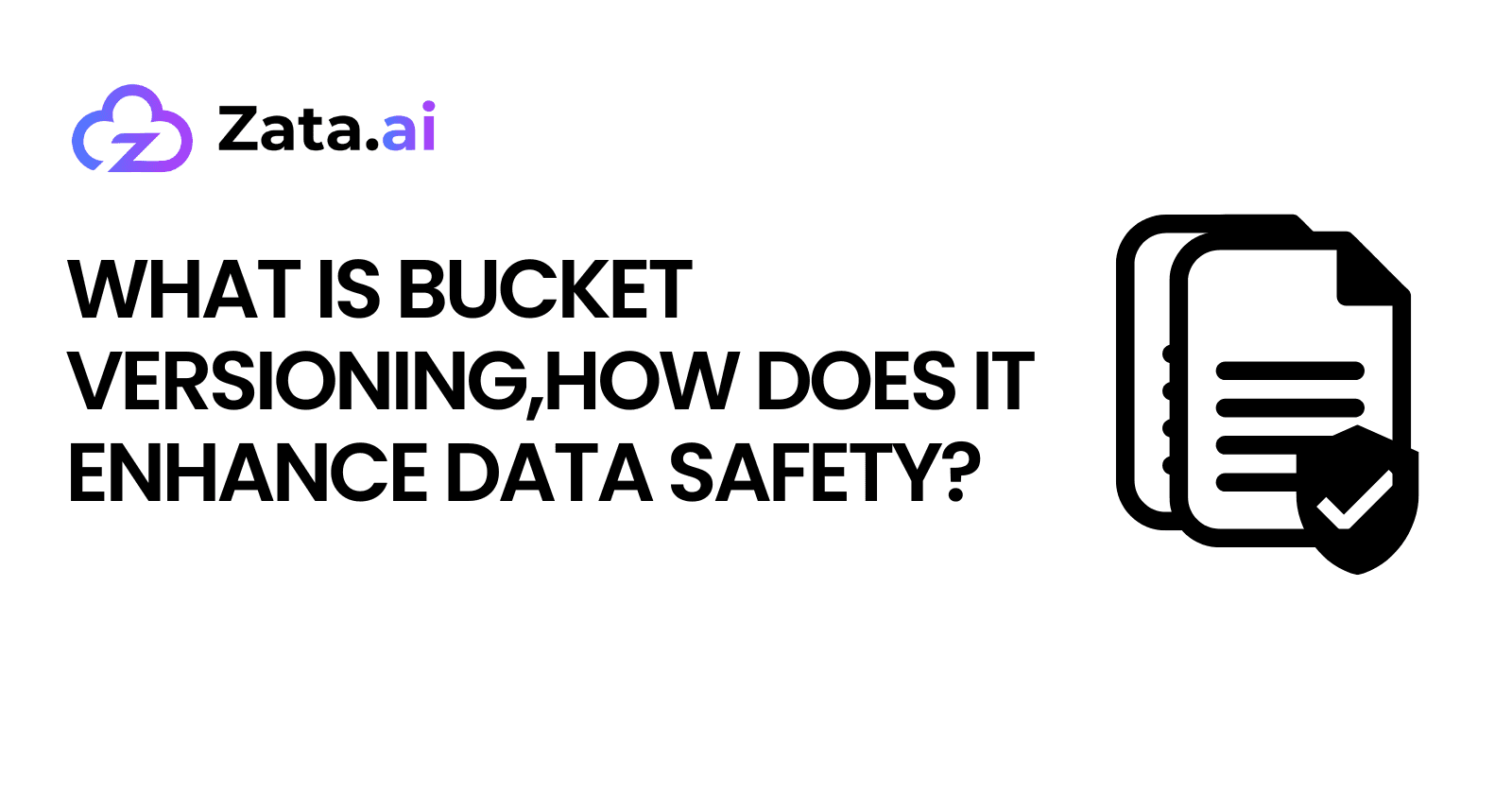 What is Bucket Versioning and How Does It Enhance Data Safety?