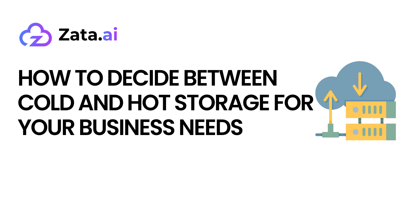 How to Decide Between Cold and Hot Storage for Your Business Needs
