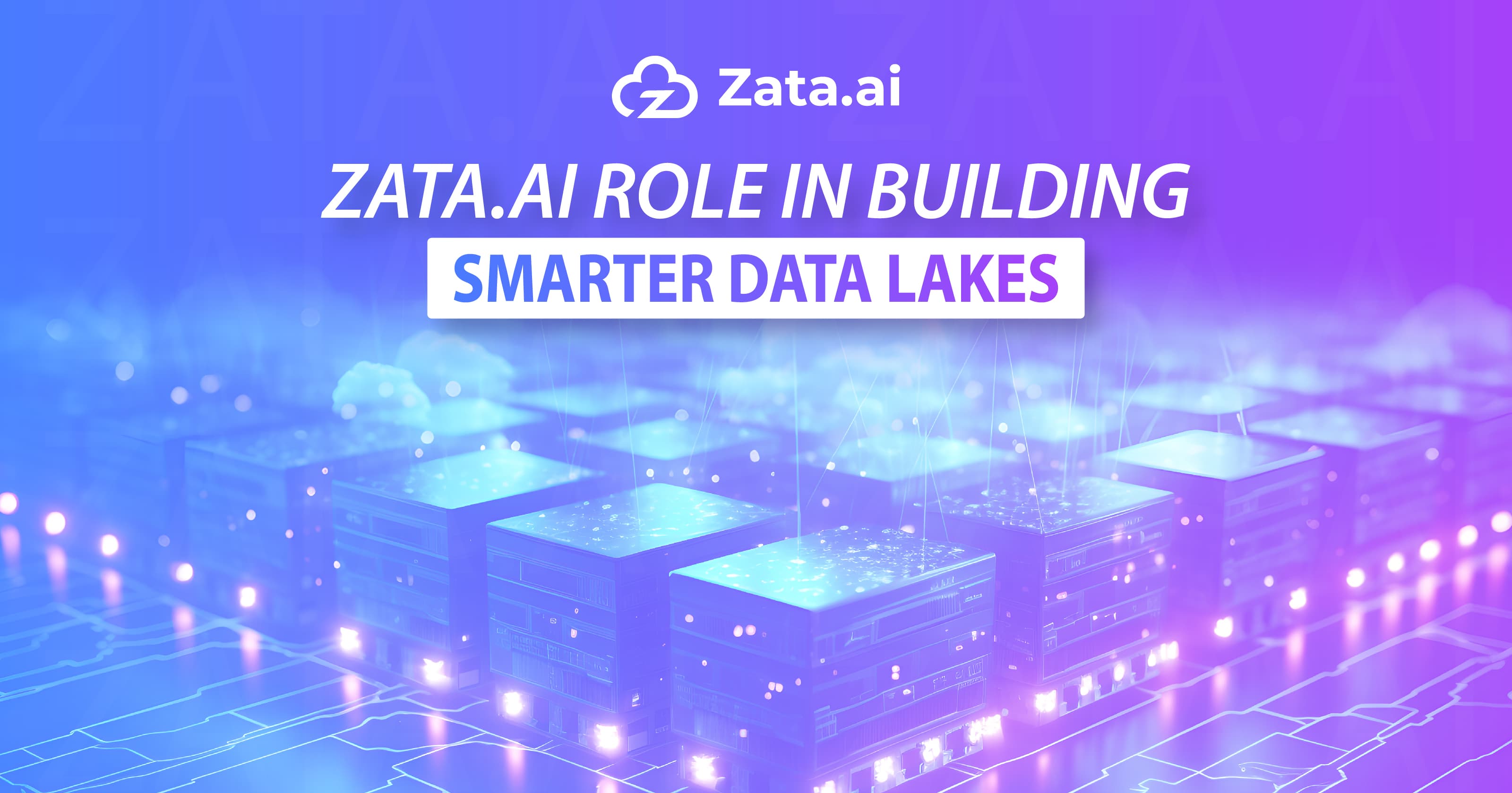 Zata.ai’s Role in Building Smarter Data Lakes
