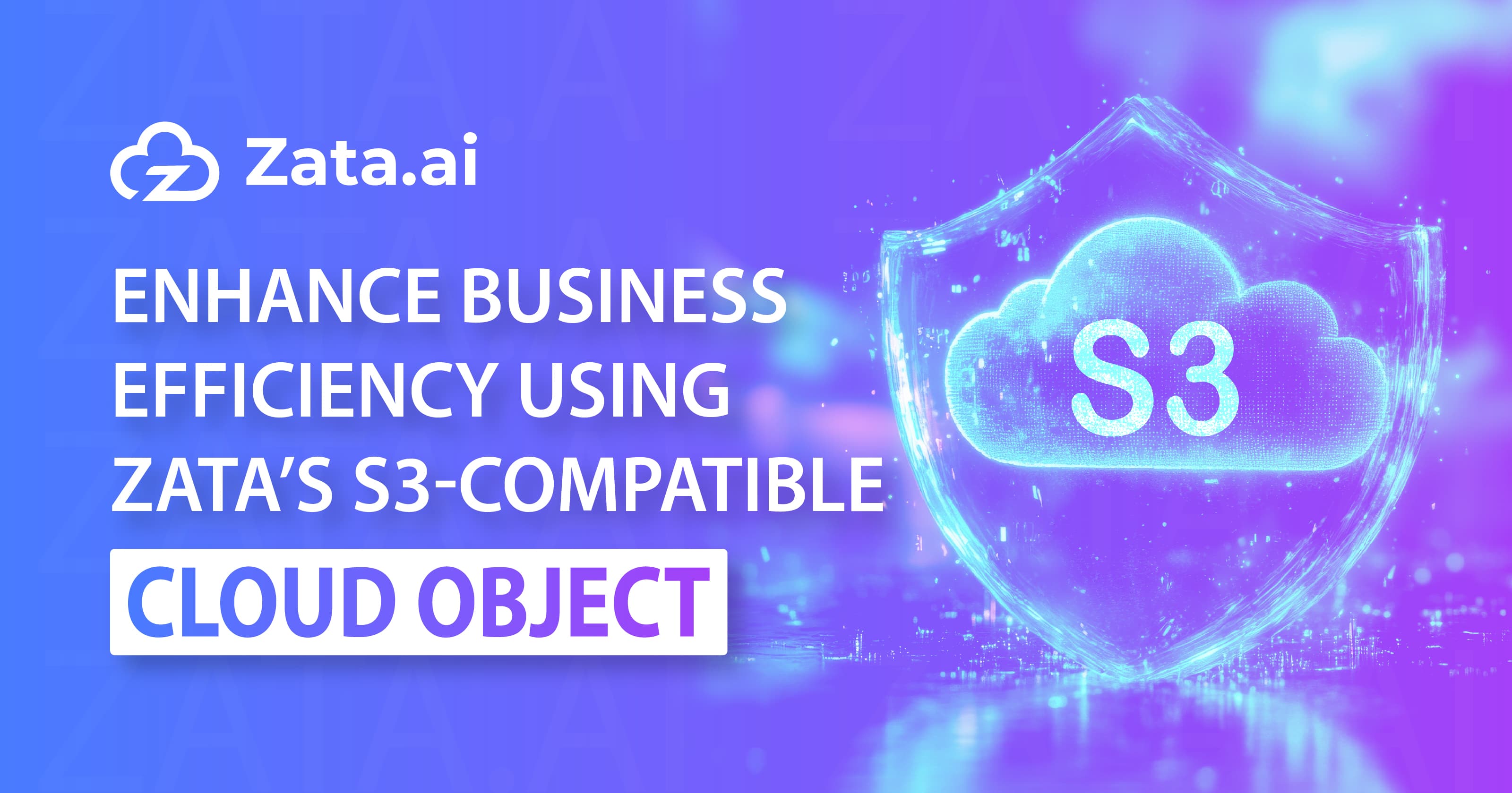 Enhance Business Efficiency Using Zata’s S3-Compatible Cloud Storage