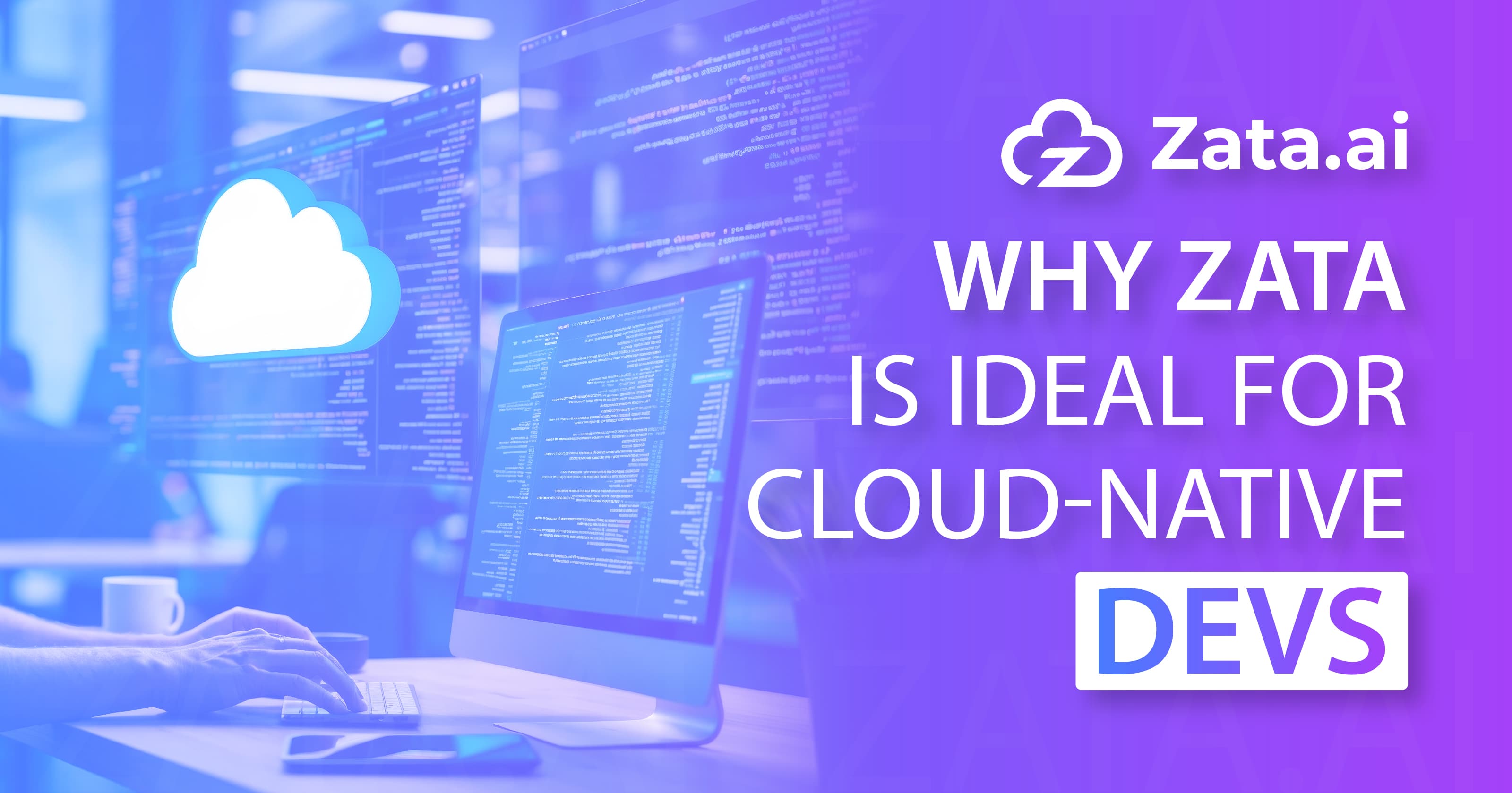 Why Zata is Ideal for Cloud-Native Devs
