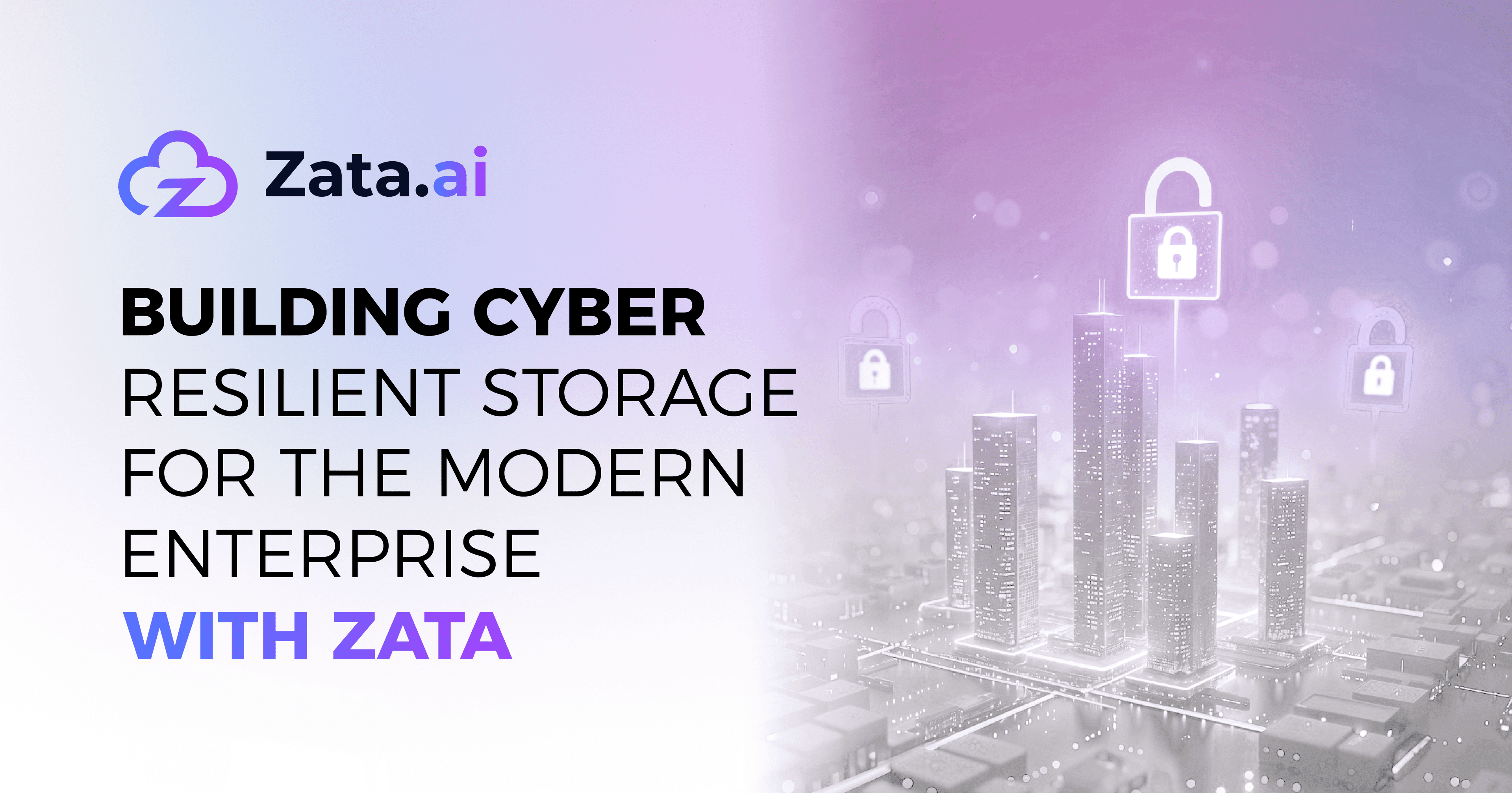 Building Cyber-Resilient Storage for the Modern Enterprise with ZATA